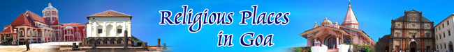 Click here to view Religious Places in Goa